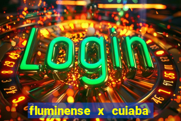 fluminense x cuiaba ao vivo